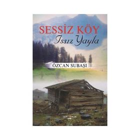 Sessiz Köy - Issız Yayla - Özcan Subaşı