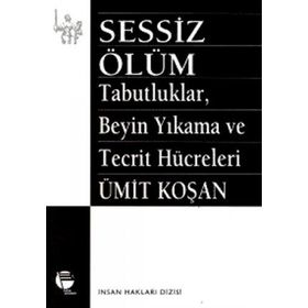 SESSIZ ÖLÜM TABUTLUKLAR BEYIN YIKAMA VE TECRIT HÜCRELERİ - ÜMİT KOŞAN