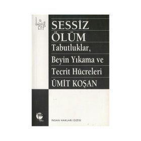 SESSIZ ÖLÜM TABUTLUKLAR BEYIN YIKAMA VE TECRIT HÜCRELERİ - ÜMİT KOŞAN