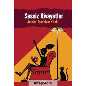 Sessiz Rivayetler Anarko Feminizm Kitabı - Kollektif