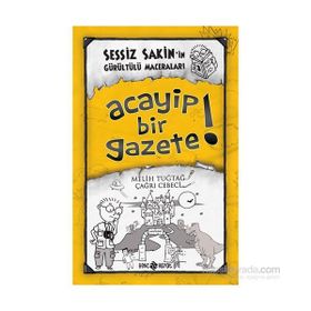 Sessiz Sakin’in Gürültülü Maceraları 3 - Acayip Bir Gazete! - Melih Tuğtağ Çağrı Cebeci