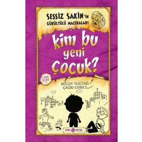 Sessiz Sakin’in Gürültülü Maceraları 4 - Kim Bu Yeni Çocuk? - Melih Tuğtağ Çağrı Cebeci