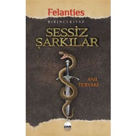 Sessiz Şarkılar-Felanties 1.Kitap -Anıl Teryaki
