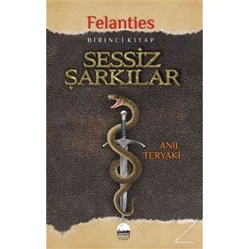 Sessiz Şarkılar-Felanties 1.Kitap -Anıl Teryaki