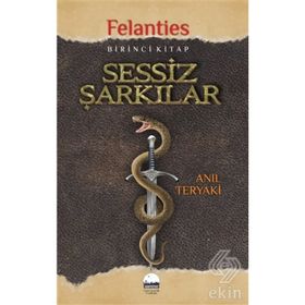 Sessiz Şarkılar-Felanties 1.Kitap -Anıl Teryaki