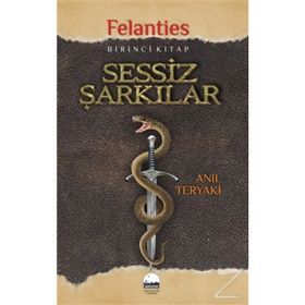 Sessiz Şarkılar-Felanties 1.Kitap -Anıl Teryaki