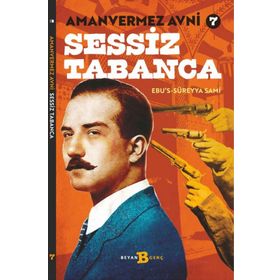 Sessiz Tabanca - Türkler'in Sherlock Holmes'i Amanvermez Avni - Ebüssüreyya Sami