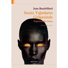 SESSIZ YIĞINLARIN GÖLGESİNDE - JEAN BAUDRILLARD