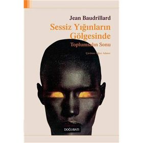 SESSIZ YIĞINLARIN GÖLGESİNDE - JEAN BAUDRILLARD