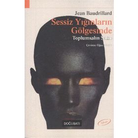 SESSIZ YIĞINLARIN GÖLGESİNDE - JEAN BAUDRILLARD