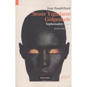 SESSIZ YIĞINLARIN GÖLGESİNDE - JEAN BAUDRILLARD