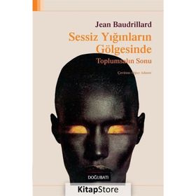SESSIZ YIĞINLARIN GÖLGESİNDE - JEAN BAUDRILLARD