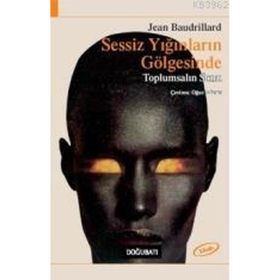SESSIZ YIĞINLARIN GÖLGESİNDE - JEAN BAUDRILLARD