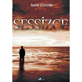 SESSIZCE - İLKER ÖZTÜRK