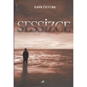 SESSIZCE - İLKER ÖZTÜRK