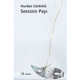 Sessizin Payı - Nurdan Gürbilek