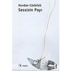 Sessizin Payı - Nurdan Gürbilek