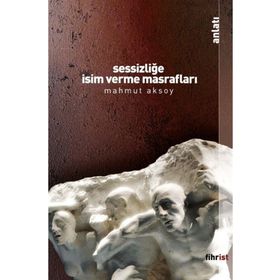 Sessizliğe İsim Verme Masrafları - Mahmut Aksoy