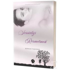 Sessizliği Resmetmek - Berkan Taşkıran