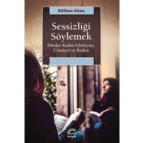 Sessizliği Söylemek / Elifhan Köse