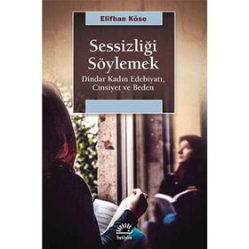 Sessizliği Söylemek / Elifhan Köse