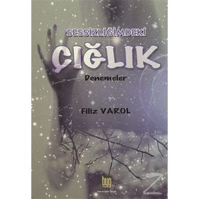 Sessizliğimdeki Çığlık - Filiz Varol