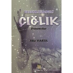 Sessizliğimdeki Çığlık - Filiz Varol