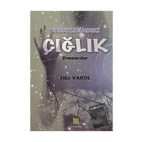 Sessizliğimdeki Çığlık - Filiz Varol