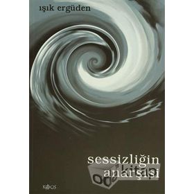 SESSİZLİĞİN ANARŞİSİ - IŞIK ERGÜDEN