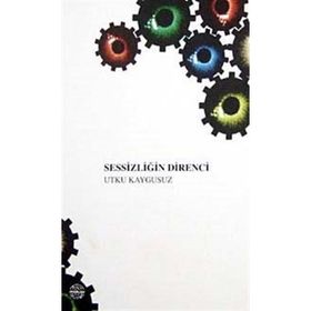 SESSİZLİĞİN DIRENCI - UTKU KAYGUSUZ