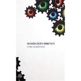 SESSİZLİĞİN DIRENCI - UTKU KAYGUSUZ