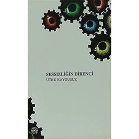 SESSİZLİĞİN DIRENCI - UTKU KAYGUSUZ