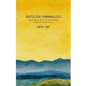 Sessizliğin Fenomenolojisi - Engin Yurt - Pinhan Yayıncılık