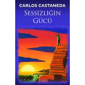 Sessizliğin Gücü - Carlos Castaneda
