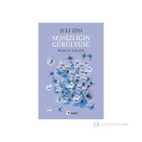 SESSIZLIĞIN GÜRÜLTÜSÜ BOSNAYA YOLCULUK - JULI ZEH