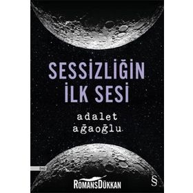 Sessizliğin İlk Sesi - Adalet Ağaoğlu