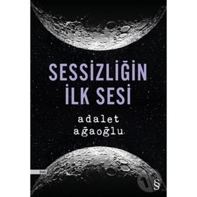 Sessizliğin İlk Sesi - Adalet Ağaoğlu