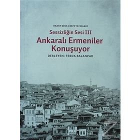 Sessizliğin Sesi 3 Ankaralı Ermeniler Konuşuyor - Mehmet Ferda Balancar