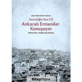 Sessizliğin Sesi 3 Ankaralı Ermeniler Konuşuyor - Mehmet Ferda Balancar