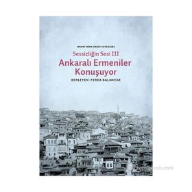 Sessizliğin Sesi 3 Ankaralı Ermeniler Konuşuyor - Mehmet Ferda Balancar