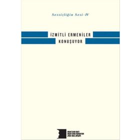 Sessizliğin Sesi 4 - İzmitli Ermeniler Konuşuyor - kollektif