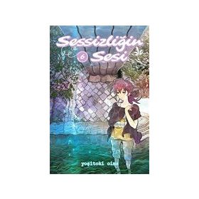 Sessizliğin Sesi Cilt 6 - Yoşitoki Oima