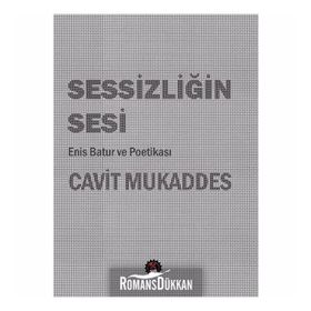 Sessizliğin Sesi: Enis Batur Ve Poetikası - Cavit Mukaddes