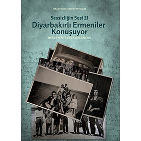 SESSIZLIĞIN SESI II DIYARBAKIRLI ERMENILER KONUŞUYOR - MEHMET FERDA BALANCAR
