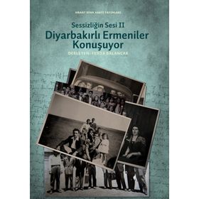 SESSIZLIĞIN SESI II DIYARBAKIRLI ERMENILER KONUŞUYOR - MEHMET FERDA BALANCAR