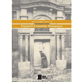 Sessizliğin Sesi V - Kayserili Ermeniler Konuşuyor - Kolektif