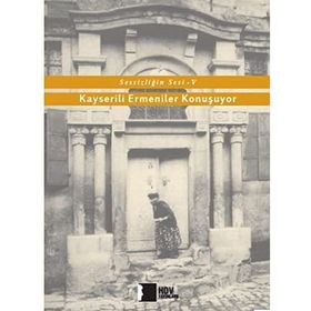 Sessizliğin Sesi V - Kayserili Ermeniler Konuşuyor - Kolektif