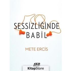 Sessizliğinde Babil - Mete Ercis
