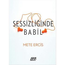 Sessizliğinde Babil - Mete Ercis
