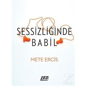 Sessizliğinde Babil - Mete Ercis